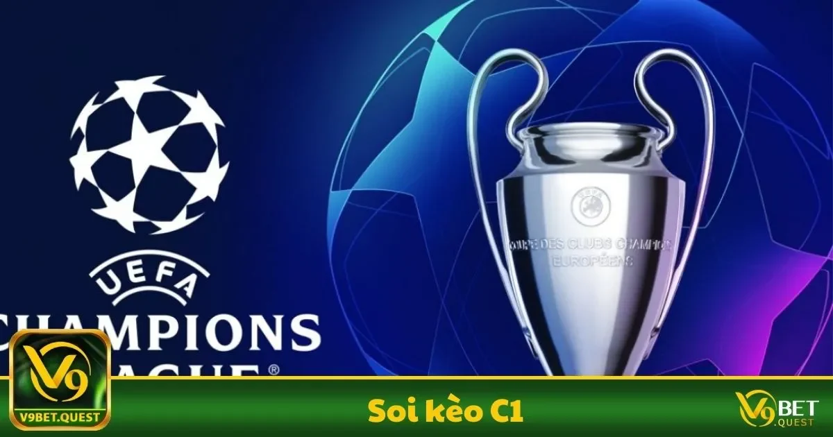 Soi Kèo C1 Là Gì? Cách Phân Tích Kèo Champions League Chuẩn 1 Soi kèo C1 V9Bet Là Gì? Cách Phân Tích Hiệu Suất Đội Bóng